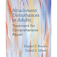 Attachment Disturbances in Adults: Treatment for Comprehensive Repair Attachment Disturbances in Adults: Treatment for Comprehensive Repair Hardcover Audible Audiobook Kindle Audio CD