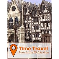 Time Travel: Paris in the Middle Ages