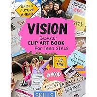 Vision Board Clip Art Book for Teen Girls: Clip Art Magazine More Elements in All Categories for Visualizing Your Life Goals & Dreams Vision Board Clip Art Book for Teen Girls: Clip Art Magazine More Elements in All Categories for Visualizing Your Life Goals & Dreams Paperback