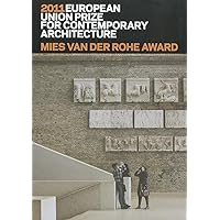 Mies Van der Rohe Award 2011: European Union Prize for Contemporary Architecture Mies Van der Rohe Award 2011: European Union Prize for Contemporary Architecture Paperback