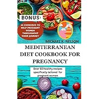 Mediterranean Diet Cookbook for Pregnancy: Amazing and Flexible Mouth-watering Recipes with Meal Plans for Healthy Lifestyle and Balanced Pregnancy Mediterranean Diet Cookbook for Pregnancy: Amazing and Flexible Mouth-watering Recipes with Meal Plans for Healthy Lifestyle and Balanced Pregnancy Paperback Kindle