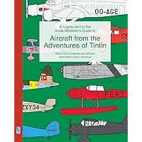 A supplement to the Scale Modeller's Guide to Aircraft from the Adventures of Tintin: Minor and incidental aircraft plus alternative colour schemes