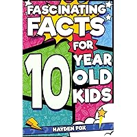 Fascinating Facts For 10 Year Old Kids: Explore the Wonders of the Universe With This Mind-Boggling Trivia Book For Tween Boys and Girls Fascinating Facts For 10 Year Old Kids: Explore the Wonders of the Universe With This Mind-Boggling Trivia Book For Tween Boys and Girls Paperback Audible Audiobook Kindle