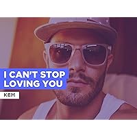 I Can't Stop Loving You in the Style of Kem