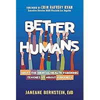 Better Humans: What the Mental Health Pandemic Teaches Us About Humanity Better Humans: What the Mental Health Pandemic Teaches Us About Humanity Paperback Kindle Audible Audiobook Audio CD