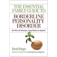 The Essential Family Guide to Borderline Personality Disorder: New Tools and Techniques to Stop Walking on Eggshells The Essential Family Guide to Borderline Personality Disorder: New Tools and Techniques to Stop Walking on Eggshells Paperback Audible Audiobook Kindle Audio CD
