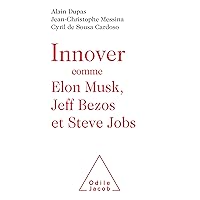 Innover comme Elon Musk, Jeff Bezos et Steve Jobs (French Edition) Innover comme Elon Musk, Jeff Bezos et Steve Jobs (French Edition) Kindle Paperback
