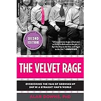 The Velvet Rage: Overcoming the Pain of Growing Up Gay in a Straight Man's World, Second Edition The Velvet Rage: Overcoming the Pain of Growing Up Gay in a Straight Man's World, Second Edition Paperback eTextbook Audible Audiobook Hardcover Audio CD