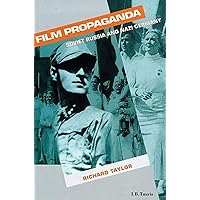 Film Propaganda: Soviet Russia and Nazi Germany, 2nd Revised Edition (Cinema and society) Film Propaganda: Soviet Russia and Nazi Germany, 2nd Revised Edition (Cinema and society) Paperback