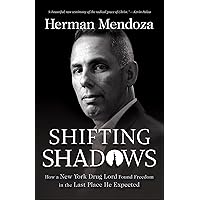 Shifting Shadows: How a New York Drug Lord Found Freedom in the Last Place He Expected Shifting Shadows: How a New York Drug Lord Found Freedom in the Last Place He Expected Paperback Kindle Audible Audiobook Audio CD
