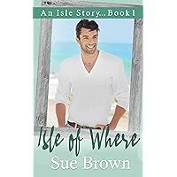 Isle of Where: an M/M Found Family Romance (An Isle Story Book 1) Isle of Where: an M/M Found Family Romance (An Isle Story Book 1) Kindle Audible Audiobook Paperback