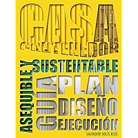 Casa Contenedor – La Alternativa Asequible y Sustentable: Guía: Plan – Diseño – Ejecución (Spanish Edition)