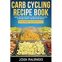Carb Cycling Recipe Book: Simple Recipes and Meal Plans for Rapid Fat Loss, Increased Energy and Enhanced Health Carb Cycling Recipe Book: Simple Recipes and Meal Plans for Rapid Fat Loss, Increased Energy and Enhanced Health Paperback Audible Audiobook