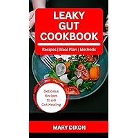 LEAKY GUT COOKBOOK: Quick and Easy Recipes and Meal Plan to Improve Digestive Health LEAKY GUT COOKBOOK: Quick and Easy Recipes and Meal Plan to Improve Digestive Health Kindle Paperback