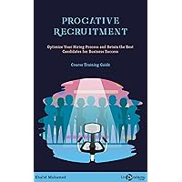 Proactive Recruitment: Optimize Your Hiring Process and Retain the Best Candidates for Business Success (HR: Talent Management and Workforce Development Book 2) Proactive Recruitment: Optimize Your Hiring Process and Retain the Best Candidates for Business Success (HR: Talent Management and Workforce Development Book 2) Kindle