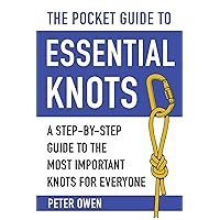 The Pocket Guide to Essential Knots: A Step-by-Step Guide to the Most Important Knots for Everyone The Pocket Guide to Essential Knots: A Step-by-Step Guide to the Most Important Knots for Everyone Paperback Kindle