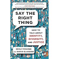 Say the Right Thing: How to Talk About Identity, Diversity, and Justice Say the Right Thing: How to Talk About Identity, Diversity, and Justice Hardcover Audible Audiobook Kindle