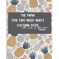 The Two Week Wait Coloring with Words of Affirmation 8.5 x 11 (16 Coloring pages), Volume 1 The Two Week Wait Coloring with Words of Affirmation 8.5 x 11 (16 Coloring pages), Volume 1 Paperback