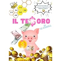 IL TESORO di Zi Camill. Sfide per Risparmiare SOLDI.: 18 Divertenti sfide per imparare a risparmiare con saggezza e allegria! (Italian Edition) IL TESORO di Zi Camill. Sfide per Risparmiare SOLDI.: 18 Divertenti sfide per imparare a risparmiare con saggezza e allegria! (Italian Edition) Paperback