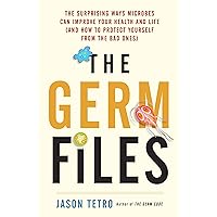 The Germ Files: The Surprising Ways Microbes Can Improve Your Health and Life (and How to Protect Yourself from the Bad Ones) The Germ Files: The Surprising Ways Microbes Can Improve Your Health and Life (and How to Protect Yourself from the Bad Ones) Kindle Paperback