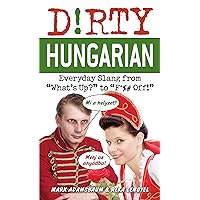 Dirty Hungarian: Everyday Slang from 