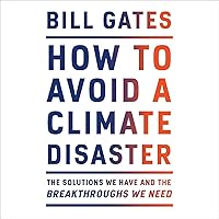 How to Avoid a Climate Disaster: The Solutions We Have and the Breakthroughs We Need How to Avoid a Climate Disaster: The Solutions We Have and the Breakthroughs We Need Audible Audiobook Paperback Kindle Hardcover