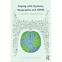 Coping with Dyslexia, Dysgraphia and ADHD: A Global Perspective Coping with Dyslexia, Dysgraphia and ADHD: A Global Perspective Paperback Kindle Hardcover