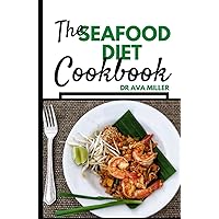 The Seafood Diet Cookbook: Fresh & Delicious Seafood Diet Recipes to Maintain a Healthy Weight The Seafood Diet Cookbook: Fresh & Delicious Seafood Diet Recipes to Maintain a Healthy Weight Hardcover Paperback