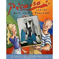 Picasso and the Girl with a Ponytail: An Art History Book For Kids (Homeschool Supplies, Classroom Materials) (Anholt's Artists Books For Children) Picasso and the Girl with a Ponytail: An Art History Book For Kids (Homeschool Supplies, Classroom Materials) (Anholt's Artists Books For Children) Paperback Hardcover