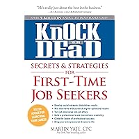 Knock 'em Dead Secrets & Strategies for First-Time Job Seekers Knock 'em Dead Secrets & Strategies for First-Time Job Seekers Paperback Kindle