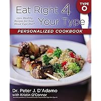 Eat Right 4 Your Type Personalized Cookbook Type O: 150+ Healthy Recipes For Your Blood Type Diet Eat Right 4 Your Type Personalized Cookbook Type O: 150+ Healthy Recipes For Your Blood Type Diet Paperback Kindle