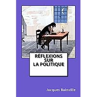 Réflexions sur la politique (French Edition) Réflexions sur la politique (French Edition) Kindle Paperback