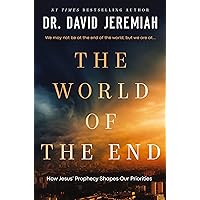 The World of the End: How Jesus' Prophecy Shapes Our Priorities The World of the End: How Jesus' Prophecy Shapes Our Priorities Hardcover Audible Audiobook Kindle Paperback Spiral-bound Audio CD