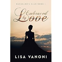 Embraced by Love: Bachelor's Club Book 1