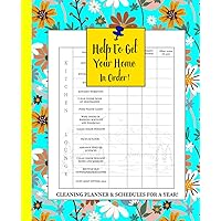 HELP TO GET YOUR HOME IN ORDER!: CLEANING PLANNER NOTEBOOK with SCHEDULES and TICKLIST