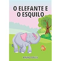 O ELEFANTE E O ESQUILO (Portuguese Edition) O ELEFANTE E O ESQUILO (Portuguese Edition) Kindle