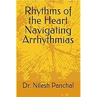 Rhythms of the Heart Navigating Arrhythmias (Heart Health Masterclass Series Book 4) Rhythms of the Heart Navigating Arrhythmias (Heart Health Masterclass Series Book 4) Kindle Paperback