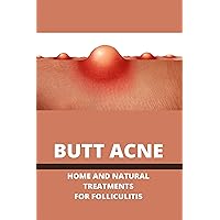Butt Acne: Home And Natural Treatments For Folliculitis: Fungal Folliculitis Treatment
