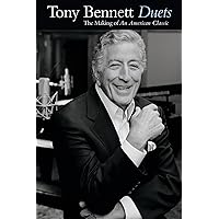 Tony Bennett: Duets - The Making of an American Classic