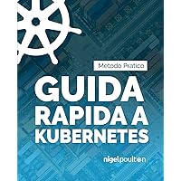 Guida rapida a Kubernetes (Italian Edition) Guida rapida a Kubernetes (Italian Edition) Paperback