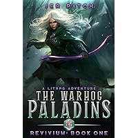 The Warhog Paladins: A LitRPG Adventure (Revivium Book 1) The Warhog Paladins: A LitRPG Adventure (Revivium Book 1) Kindle Paperback