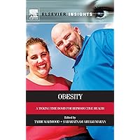 Obesity: A Ticking Time Bomb for Reproductive Health (Elsevier Insights) Obesity: A Ticking Time Bomb for Reproductive Health (Elsevier Insights) Hardcover Paperback