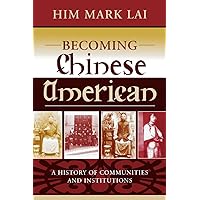 Becoming Chinese American: A History of Communities and Institutions (Critical Perspectives on Asian Pacific Americans Book 13) Becoming Chinese American: A History of Communities and Institutions (Critical Perspectives on Asian Pacific Americans Book 13) Kindle Hardcover Paperback