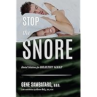 Stop The Snore: Dental Solutions for Healthy Sleep Stop The Snore: Dental Solutions for Healthy Sleep Kindle Audible Audiobook Paperback
