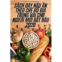 Sách DẠy NẤu Ăn Theo ChẾ ĐỘ ĐỊa Trung HẢi Cho NgƯỜi MỚi BẮt ĐẦu 2023 (Vietnamese Edition)