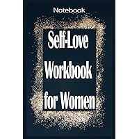 Notebook - The life-changing power of self-love with this workbook for women 123: Self-love_6in x 9in x 114 Pages White Paper Blank Journal with Black Cover Perfect Size