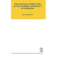 The Political Structure of the Chinese Community in Cambodia: Volume 42 (LSE Monographs on Social Anthropology) The Political Structure of the Chinese Community in Cambodia: Volume 42 (LSE Monographs on Social Anthropology) Hardcover Paperback