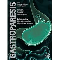 Gastroparesis: Pathophysiology, Clinical Presentation, Diagnosis and Treatment Gastroparesis: Pathophysiology, Clinical Presentation, Diagnosis and Treatment eTextbook Paperback