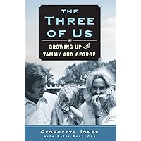 The Three of Us: Growing Up with Tammy and George The Three of Us: Growing Up with Tammy and George Paperback Kindle Hardcover
