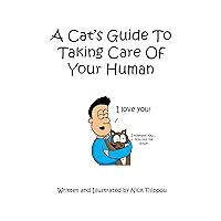 A Cat's Guide To Taking Care Of Your Human A Cat's Guide To Taking Care Of Your Human Kindle Paperback